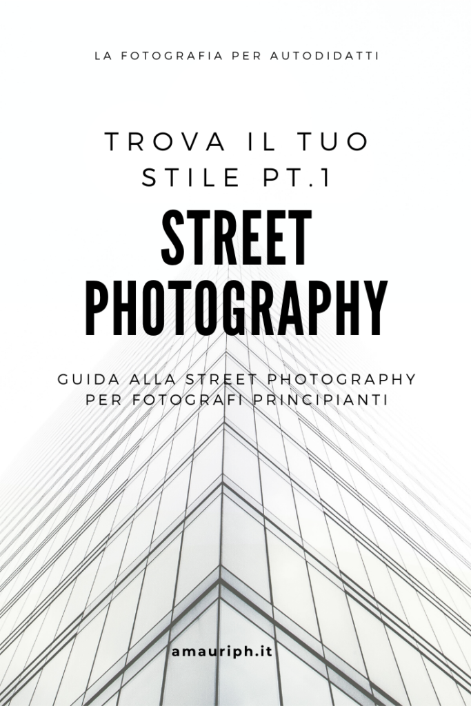 street photography guida fotografi principianti fotografi autodidatti